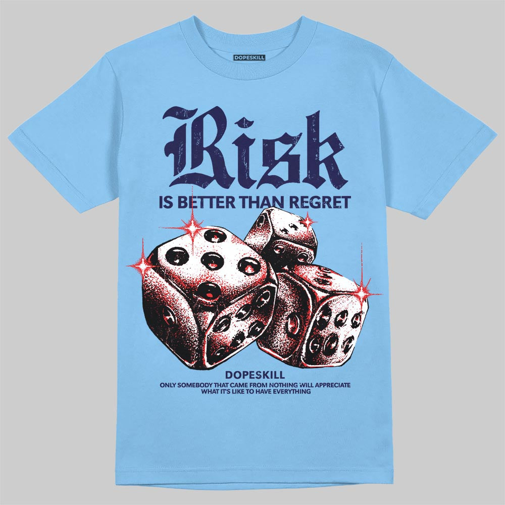 University Blue Sneakers DopeSkill T-Shirt Risk Is Better Than Regret Graphic Streetwear - Carolina Blue