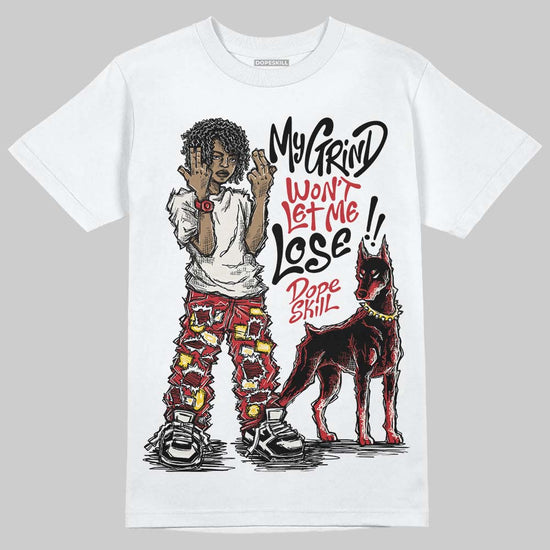 Jordan 4 “Flight Club” DopeSkill T-Shirt My Grind Won't Let Me Lose Graphic Streetwear - White