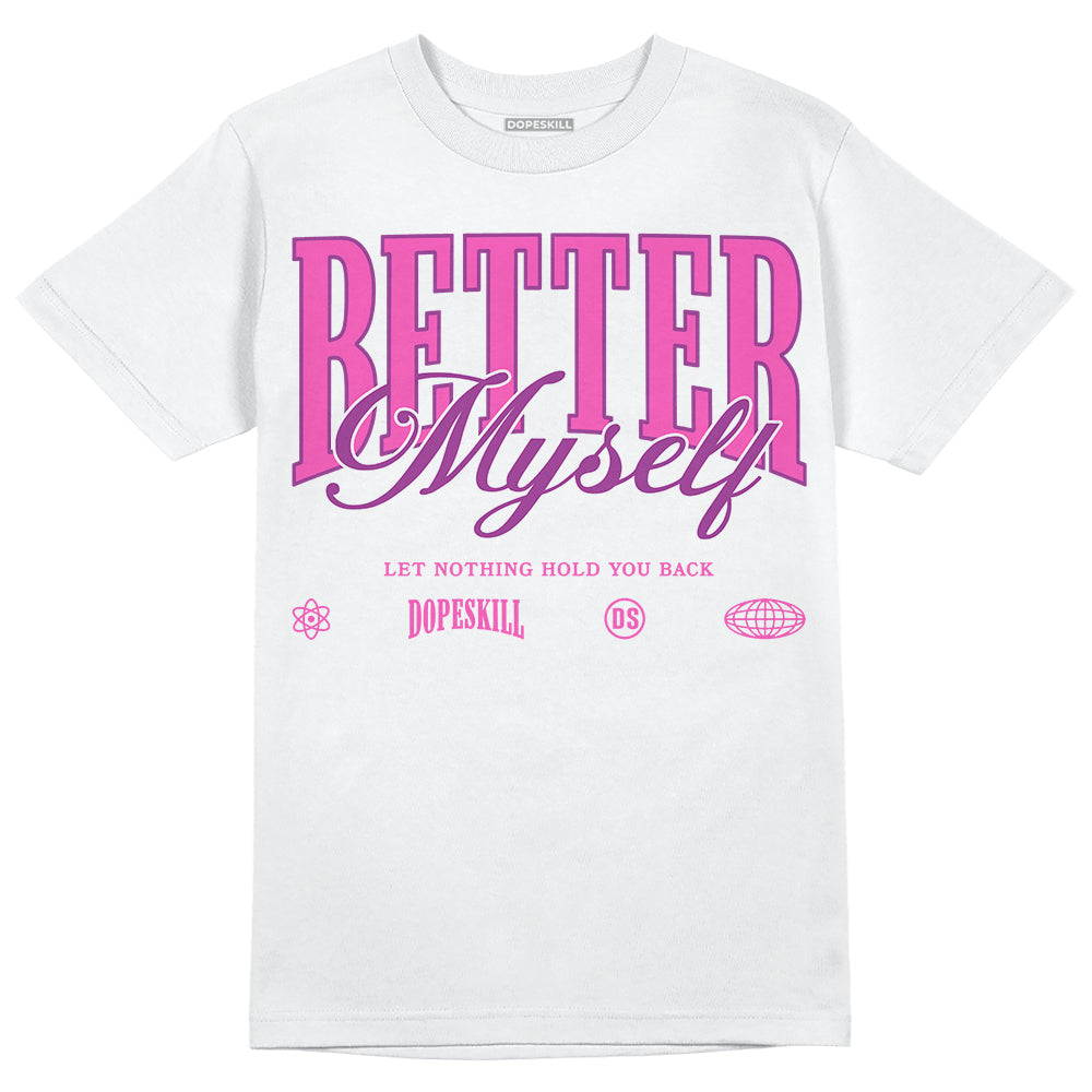 Jordan 4 GS “Hyper Violet” DopeSkill T-Shirt Better Myself Graphic Streetwear - White