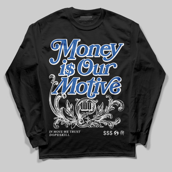 Jordan 12 “Blueberry” DopeSkill Long Sleeve T-Shirt Money Is Our Motive Typo Graphic Streetwear - Black