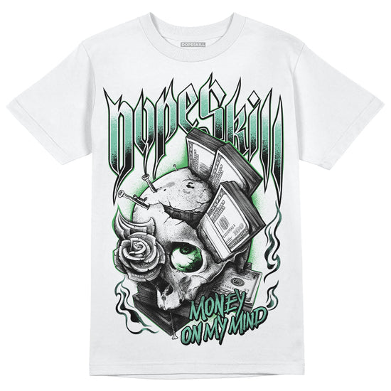 Jordan 1 High OG Green Glow DopeSkill T-Shirt Money On My Mind Graphic Streetwear - White