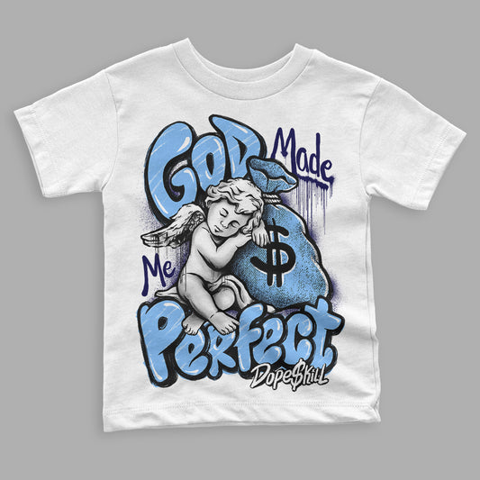 Jordan 6 University Blue DopeSkill Toddler Kids T-shirt God Made Me Perfect Graphic Streetwear - White 