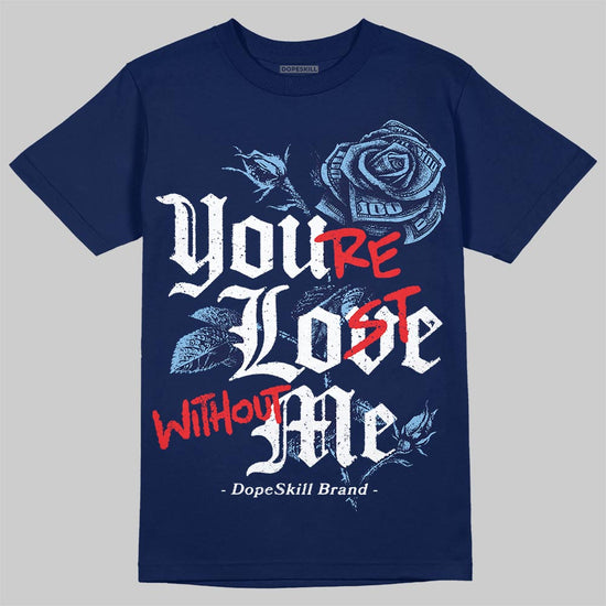 University Blue Sneakers DopeSkill T-Shirt You’re Lost Without Me Graphic Streetwear - navy