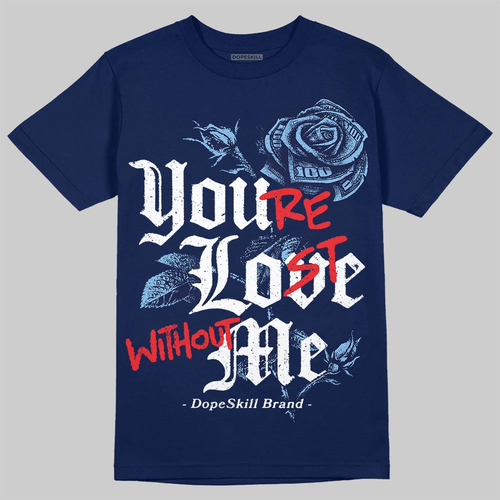 University Blue Sneakers DopeSkill T-Shirt You’re Lost Without Me Graphic Streetwear - navy