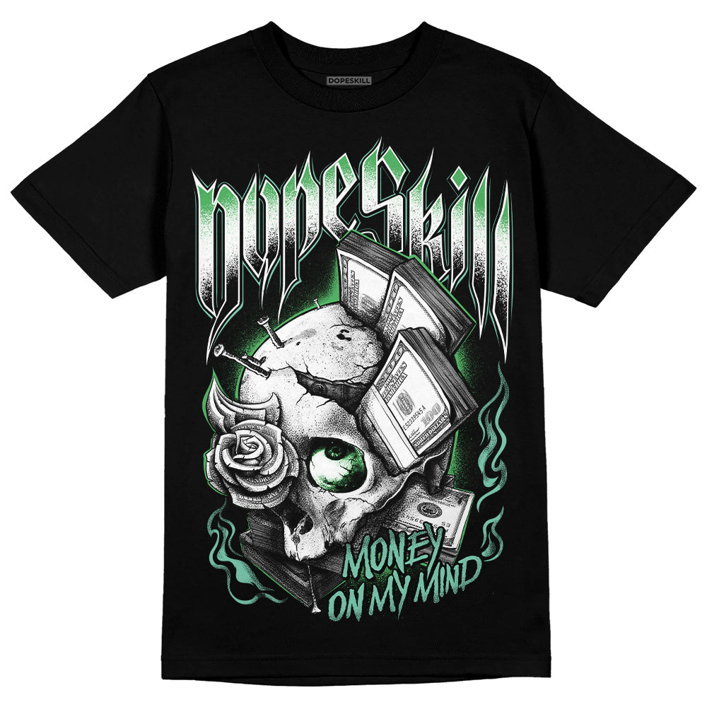 Jordan 1 High OG Green Glow DopeSkill T-Shirt Money On My Mind Graphic Streetwear - Black