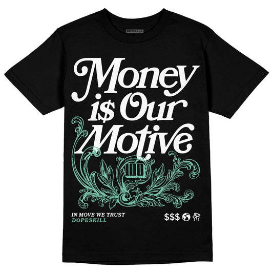 Jordan 1 High OG Green Glow DopeSkill T-Shirt Money Is Our Motive Typo Graphic Streetwear - black
