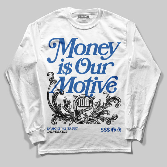 Jordan 12 “Blueberry” DopeSkill Long Sleeve T-Shirt Money Is Our Motive Typo Graphic Streetwear - White