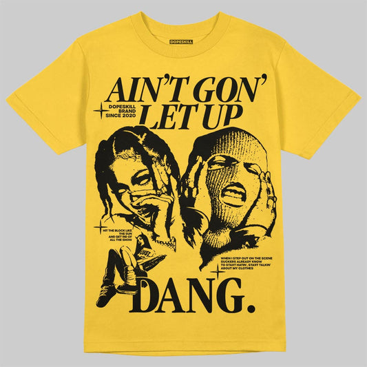 Yellow Sneakers DopeSkill T-Shirt Ain't Gon' Let Up Graphic Streetwear - Gold