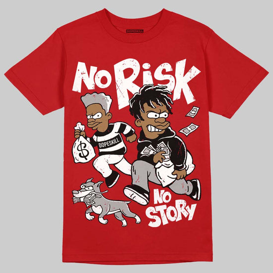 Jordan 13 Retro OG Chicago (2026) DopeSkill T-Shirt No Risk No Story Graphic Streetwear - Red