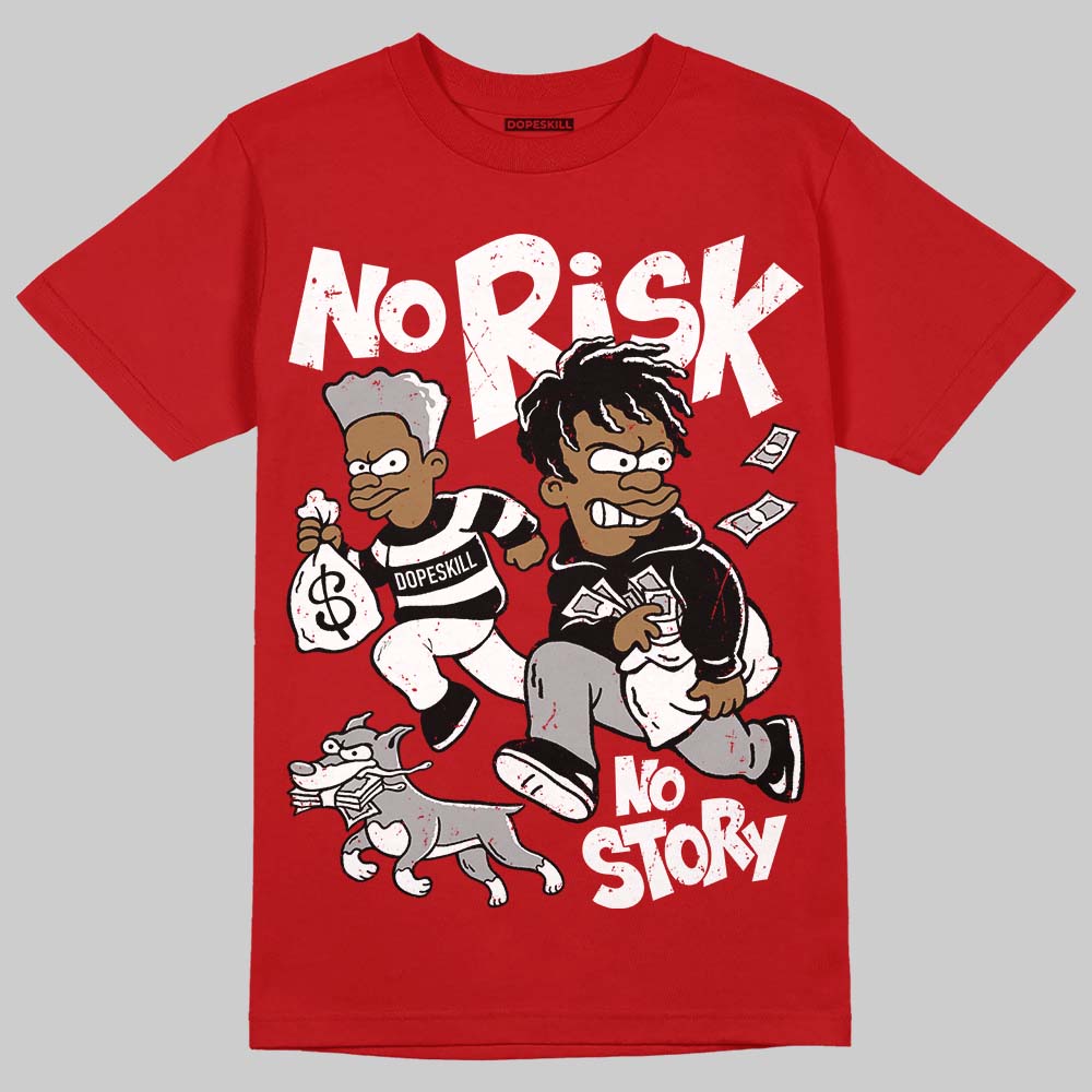 Jordan 13 Retro OG Chicago (2026) DopeSkill T-Shirt No Risk No Story Graphic Streetwear - Red