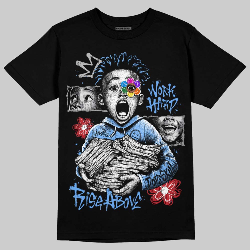 Jordan 5 Black University Blue DopeSkill T-Shirt Word Hard Rise Above Graphic Streetwear - Black