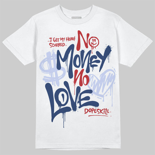 Jordan 6 Retro 'White And Midnight Navy' DopeSkill T-Shirt No Money No Love Typo Graphic Streetwear - White