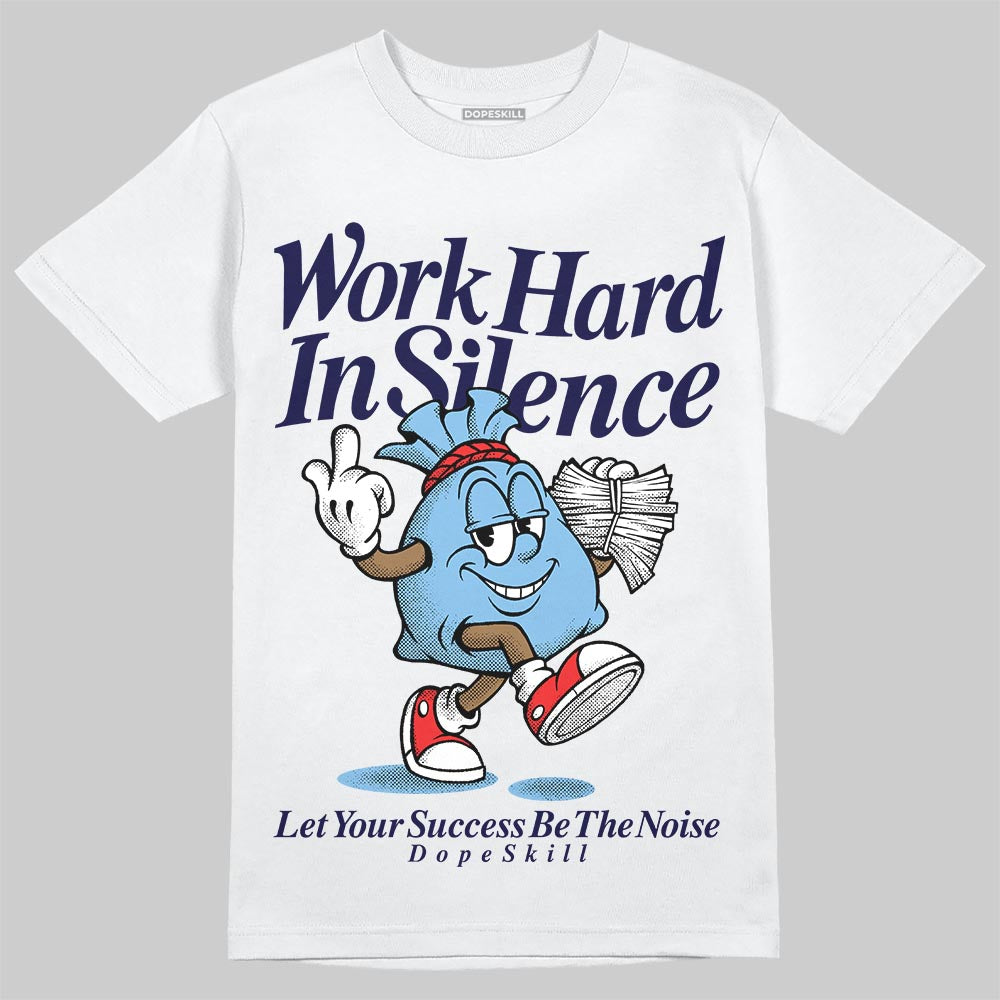 University Blue Sneakers DopeSkill T-Shirt Work Hard In Silence Graphic Streetwear - White