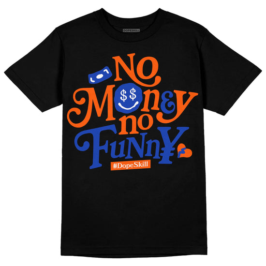 Dunk Low Futura Orange Blaze DopeSkill T-Shirt No Money No Funny Graphic Streetwear - Black