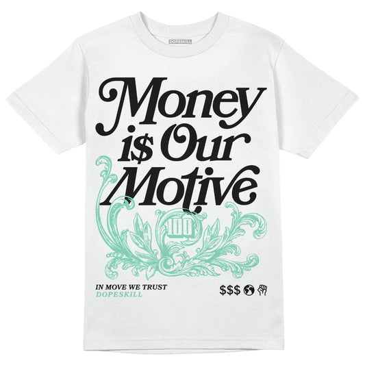 Jordan 3 "Green Glow" DopeSkill T-Shirt Money Is Our Motive Typo Graphic Streetwear - White