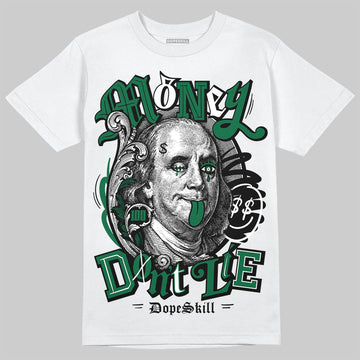 Jordan 13 GS “Pine Green” DopeSkill T-Shirt Money Don't Lie Graphic Streetwear - White