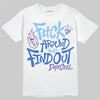 University Blue Sneakers DopeSkill T-Shirt F#ck Around And Find Out Graphic Streetwear - White