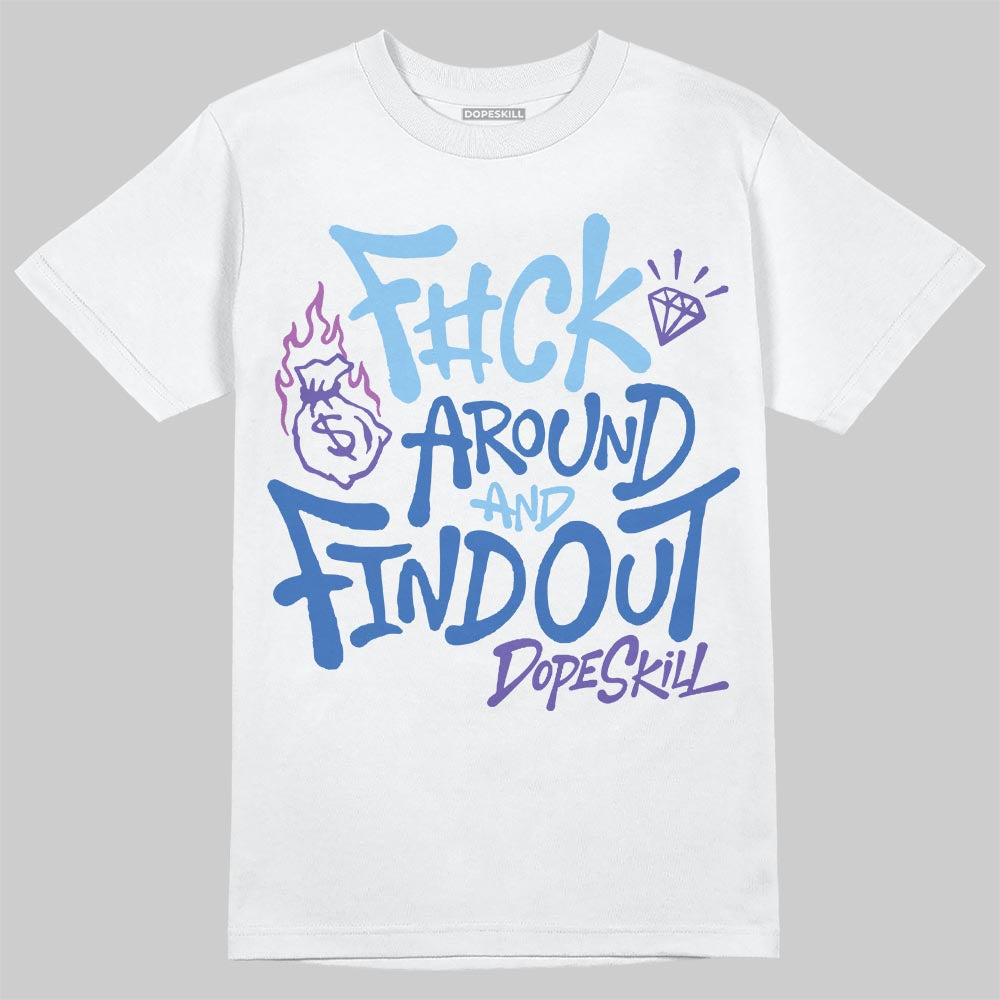 University Blue Sneakers DopeSkill T-Shirt F#ck Around And Find Out Graphic Streetwear - White