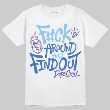 University Blue Sneakers DopeSkill T-Shirt F#ck Around And Find Out Graphic Streetwear - White