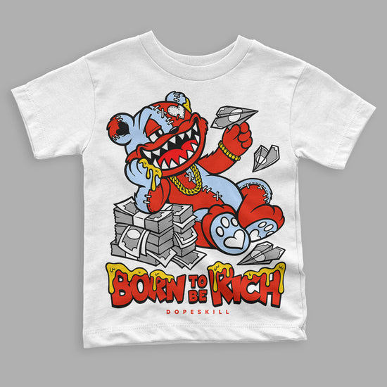 Jordan 6 Retro Toro Bravo DopeSkill Toddler Kids T-shirt Born To Be Rich Graphic Streetwear - White