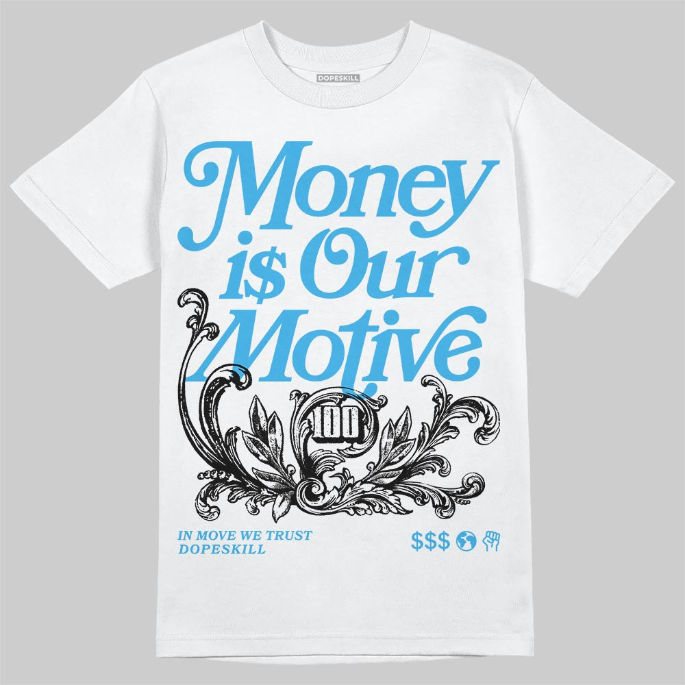 Jordan 1 High OG “UNC” Reimagined DopeSkill T-Shirt Money Is Our Motive Typo Graphic Streetwear - White