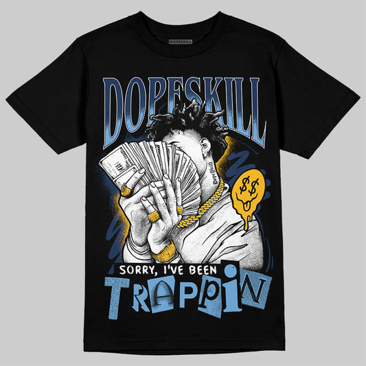 Jordan 4 Retro ‘Dunk From Above’ DopeSkill T-Shirt Sorry I've Been Trappin Graphic Streetwear - Black