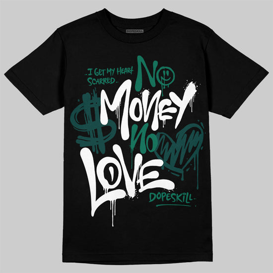 Jordan 4 Retro Oxidized Green DopeSkill T-Shirt No Money No Love Typo Graphic Streetwear - Black