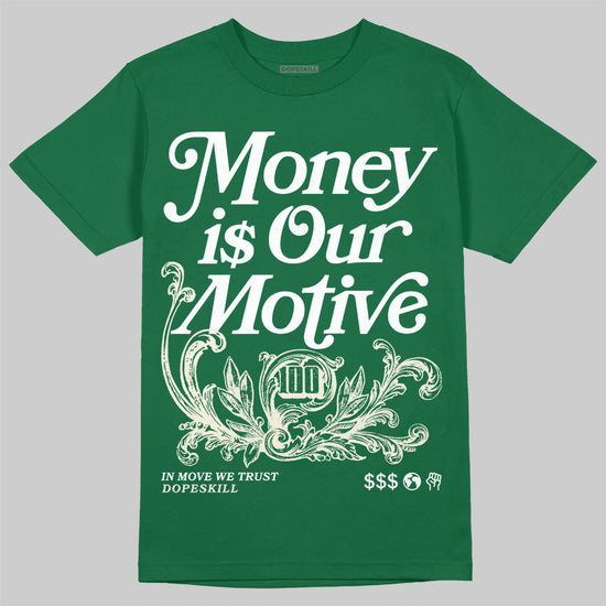 Jordan 13 GS “Pine Green” DopeSkill T-Shirt Money Is Our Motive Typo Graphic Streetwear - Irish Green