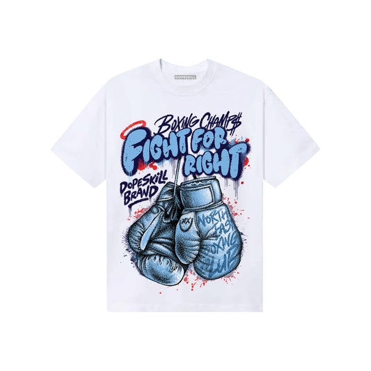 University Blue Sneakers DopeSkill T-Shirt Fight For Right Graphic Streetwear - White