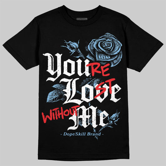 University Blue Sneakers DopeSkill T-Shirt You’re Lost Without Me Graphic Streetwear - Black