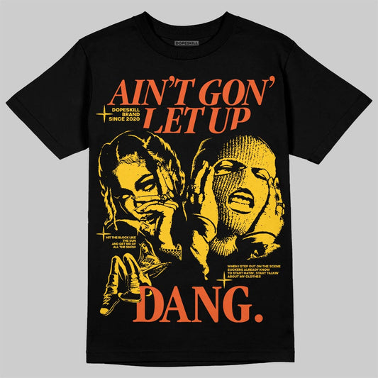 Yellow Sneakers DopeSkill T-Shirt Ain't Gon' Let Up Graphic Streetwear - Black