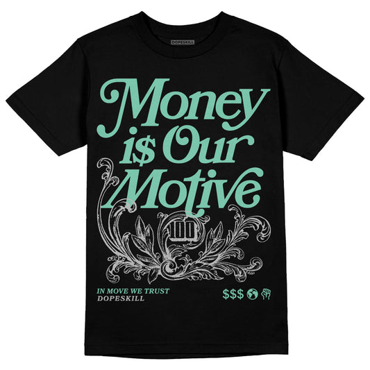 Jordan 3 "Green Glow" DopeSkill T-Shirt Money Is Our Motive Typo Graphic Streetwear - black