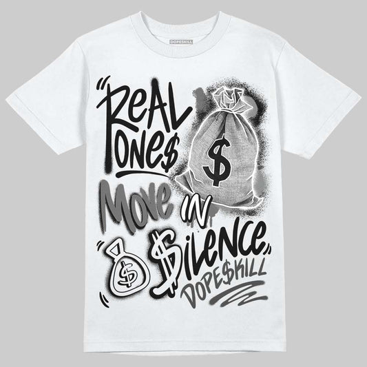 Jordan 4 “Black Cat” (2025) DopeSkill T-Shirt Real Ones Move In Silence Graphic Streetwear - WHite