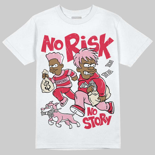 Dunk Low Valentine's Day (2026) DopeSkill T-Shirt No Risk No Story Graphic Streetwear - White