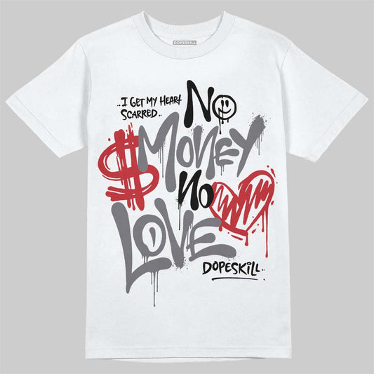 Jordan 3 “Cement Grey” DopeSkill T-Shirt No Money No Love Typo Graphic Streetwear - White 