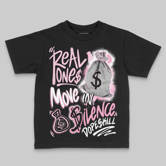 Jordan 12 GS “Pearl Pink” DopeSkill Toddler Kids T-shirt Real Ones Move In Silence Graphic Streetwear - black