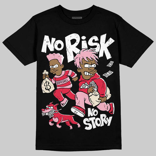 Dunk Low Valentine's Day (2026) DopeSkill T-Shirt No Risk No Story Graphic Streetwear - Black