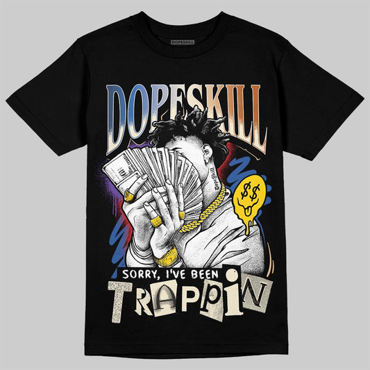 Jordan 17 Retro Low SP Infinite Archives DopeSkill T-Shirt Sorry I've Been Trappin Graphic Streetwear - Black