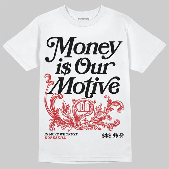 Jordan 1 Retro High OG Black Toe Reimagined DopeSkill T-Shirt Money Is Our Motive Typo Graphic Streetwear - White
