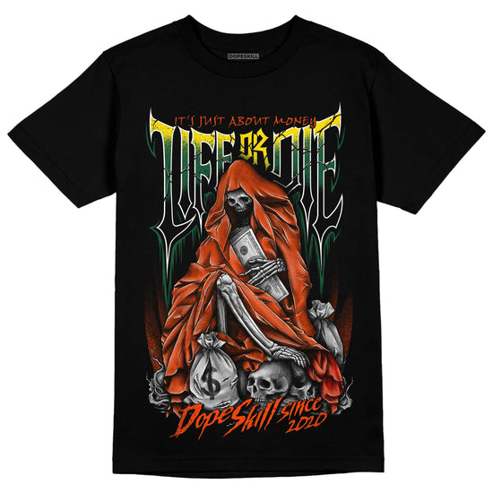 Dunk Low Team Dark Green Orange DopeSkill T-Shirt Life or Die Graphic Streetwear - Black