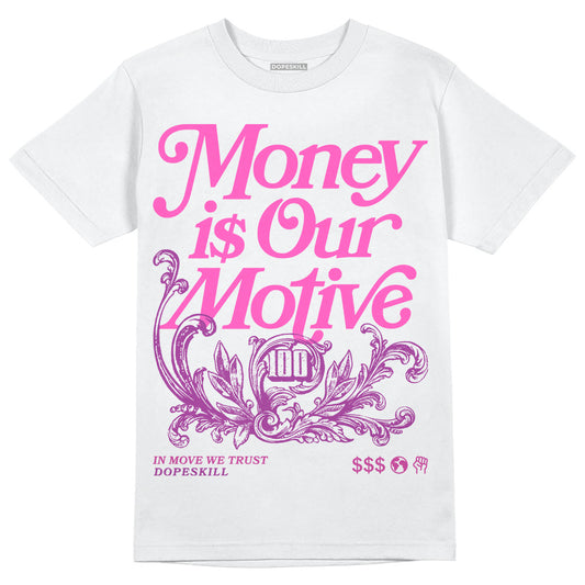 Jordan 4 GS “Hyper Violet” DopeSkill T-Shirt Money Is Our Motive Typo Graphic Streetwear - WHite 