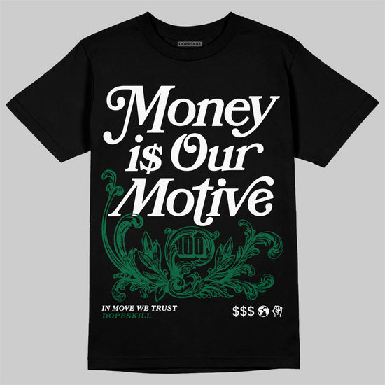 Jordan 13 GS “Pine Green” DopeSkill T-Shirt Money Is Our Motive Typo Graphic Streetwear - Black