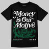 Jordan 13 GS “Pine Green” DopeSkill T-Shirt Money Is Our Motive Typo Graphic Streetwear - Black