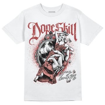 Jordan 13 “Dune Red” DopeSkill T-Shirt Money Loves Me Graphic Streetwear - White