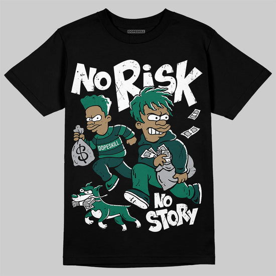 Jordan 4 Retro Oxidized Green DopeSkill T-Shirt No Risk No Story Graphic Streetwear - Black