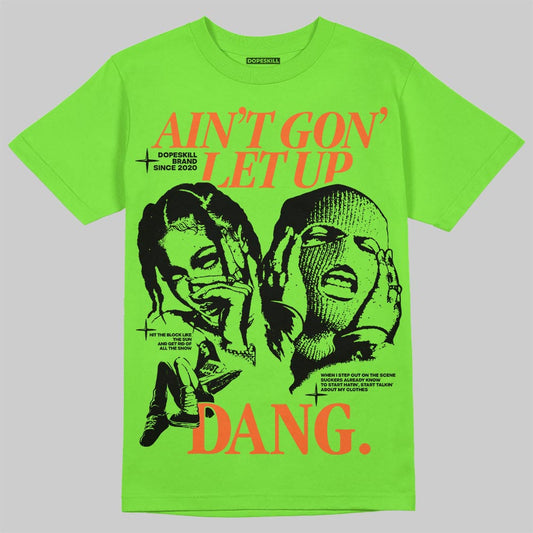 Neon Green Sneakers DopeSkill T-Shirt Ain't Gon' Let Up Graphic Streetwear - Lime