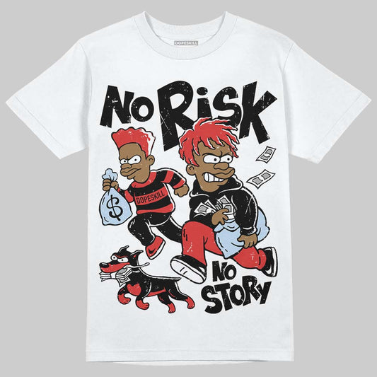 Jordan 6 “Reverse Infrared” DopeSkill T-Shirt No Risk No Story Graphic Streetwear - White