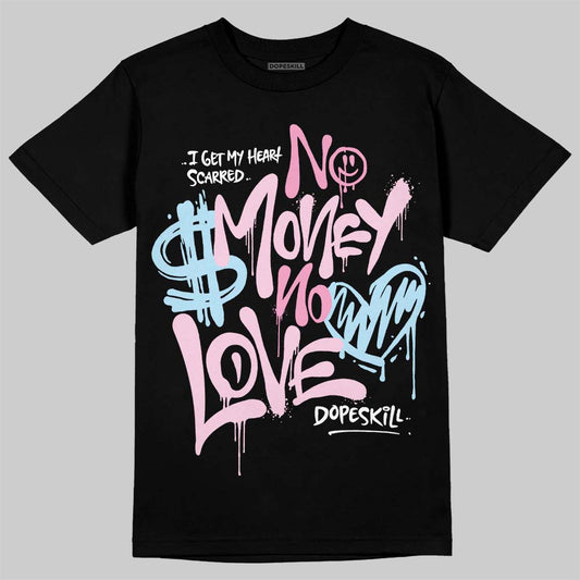 Jordan 1 Low SE Paw Print Pink Foam DopeSkill T-Shirt No Money No Love Typo Graphic Streetwear - Black