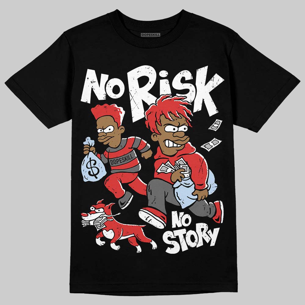 Jordan 6 “Reverse Infrared” DopeSkill T-Shirt No Risk No Story Graphic Streetwear - black