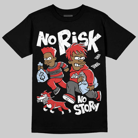 Jordan 6 “Reverse Infrared” DopeSkill T-Shirt No Risk No Story Graphic Streetwear - black